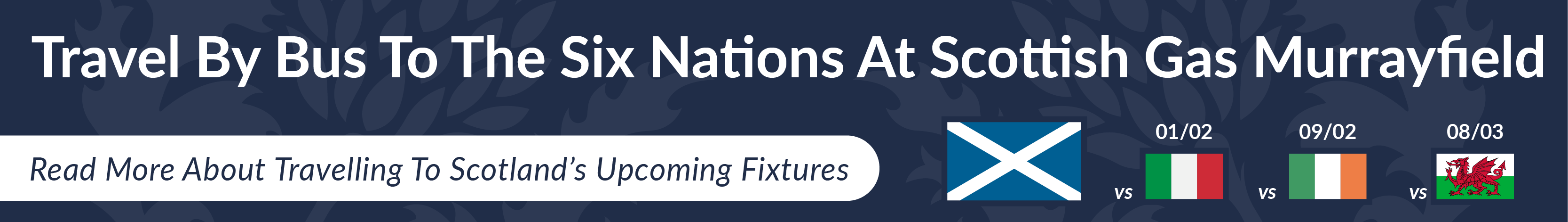 Travel By Bus To The Six Nations At Scottish Gas Murrayfield. Read More About Travelling To Scotland's Upcoming Fixtures.