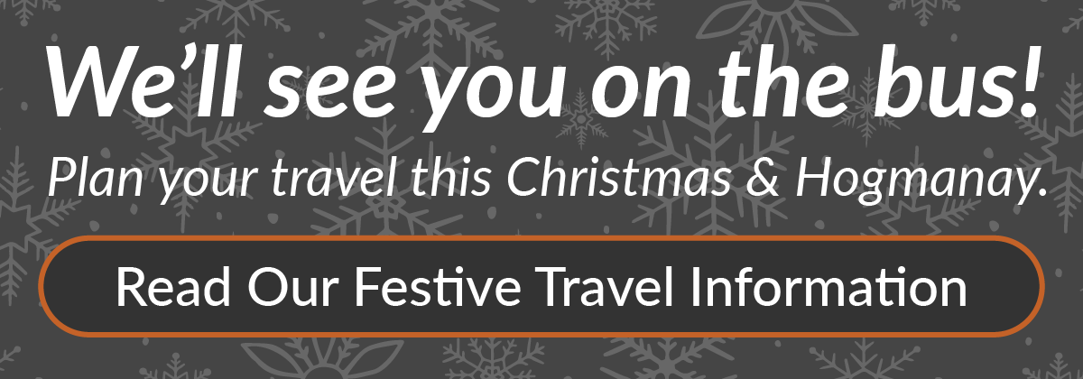 We'll see you on the bus! Plan your travel this Christmas & Hogmanay. Read Our Festive Travel Information.